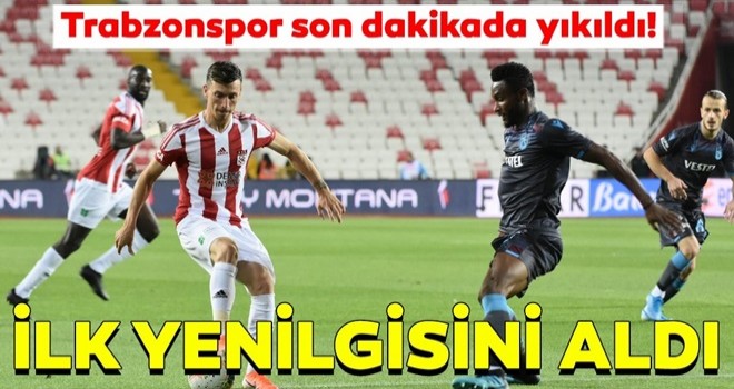 Trabzonspor Sivas'ta son dakikada yıkıldı