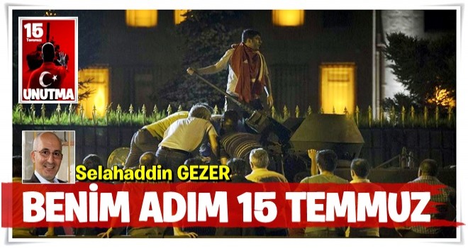 Benim adım 15 Temmuz…