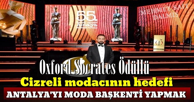 Oxford Socrates Ödüllü Cizreli modacının hedefi, Antalya'yı moda başkenti yapmak