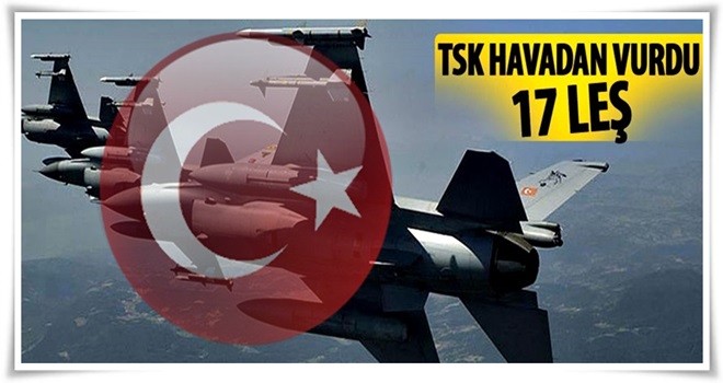 Hava harekatlarında 17 terörist etkisiz hale getirildi