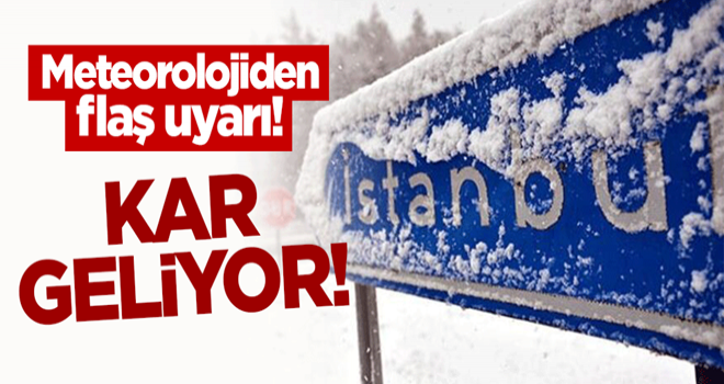 Meteoroloji'den flaş uyarı! İstanbul'a kar geliyor