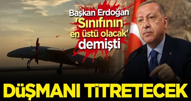 Başkan Erdoğan "sınıfının en üstü olacak" demişti: İşte düşmanı korkutan özellikleri!