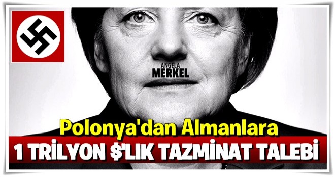 Polonya’dan Almanya’ya 1 trilyon $’lık tazminat talebi