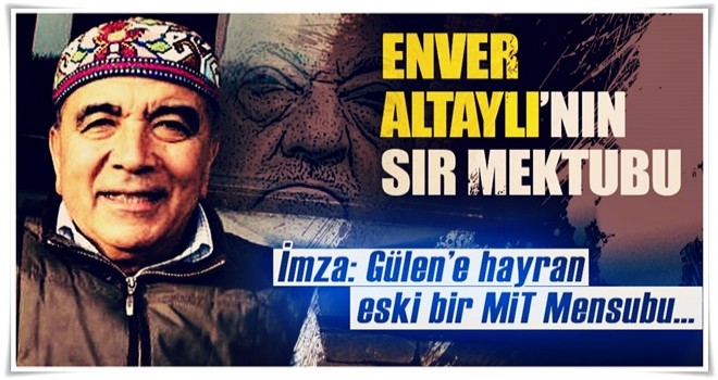 Enver Altaylı'nın sır mektubu