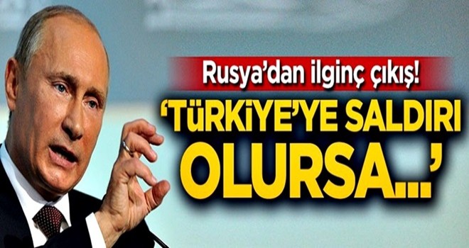 'Türkiye'ye saldırı olursa...'