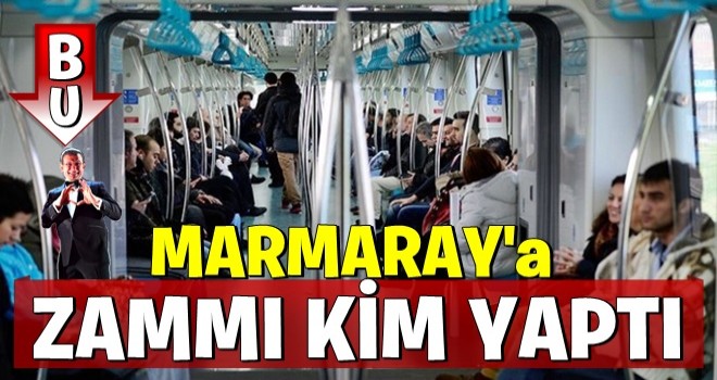 Marmaray'a gelen yüzde 35'lik zammı kim yaptı? TCCD mi, İBB mi?