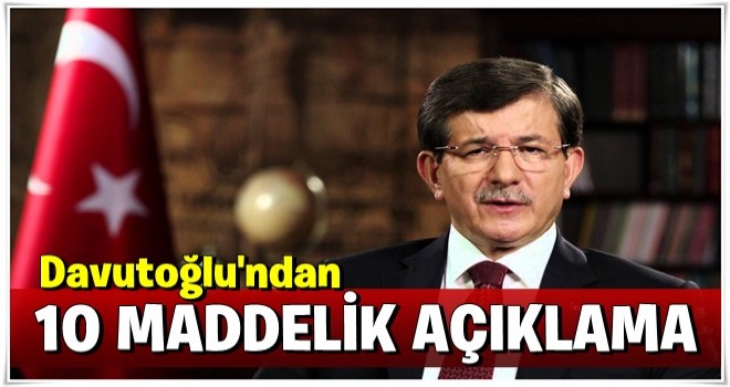 Ahmet Davutoğlu'ndan 10 maddelik açıklama: Kaosa sürükleyecek bir potansiyel...