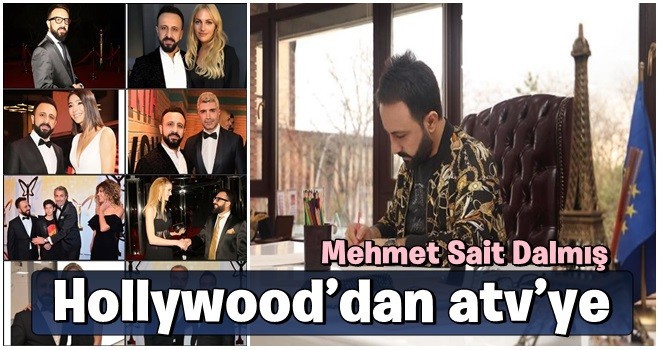 Hollywood’dan atv’ye Mehmet Sait DALMIŞ...