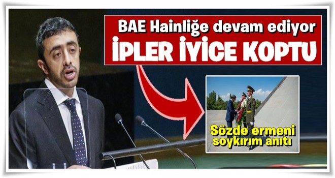 BAE Dışişleri Bakanı Ermenistan'da sözde soykırımı andı