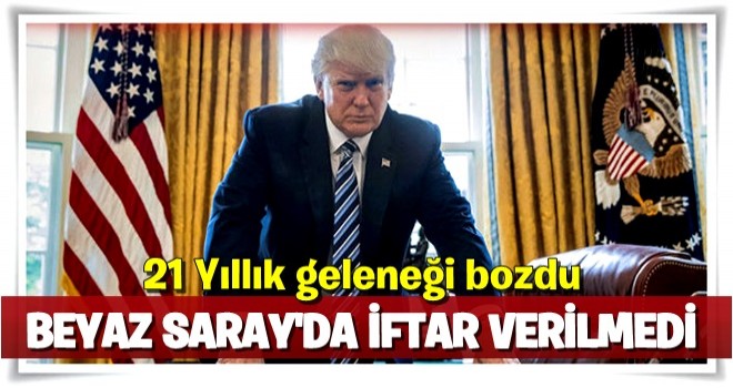 21 yıl sonra ilk kez Beyaz Saray'da iftar verilmedi!