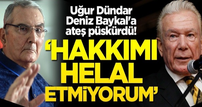 Uğur Dündar, Deniz Baykal'a ateş püskürdü! "Hakkımı helal etmiyorum"