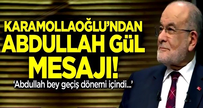 Karamollaoğlu'ndan Abdullah Gül mesajı: Abdullah bey geçiş dönemi içindi!