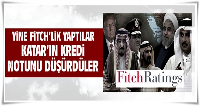 Fitch, Katar'ın kredi notunu düşürdü