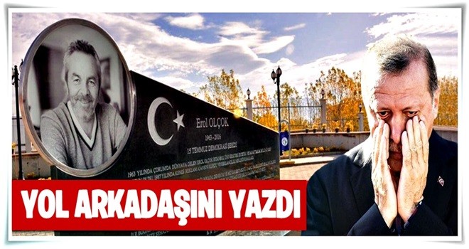 Erdoğan yol arkadaşını yazdı