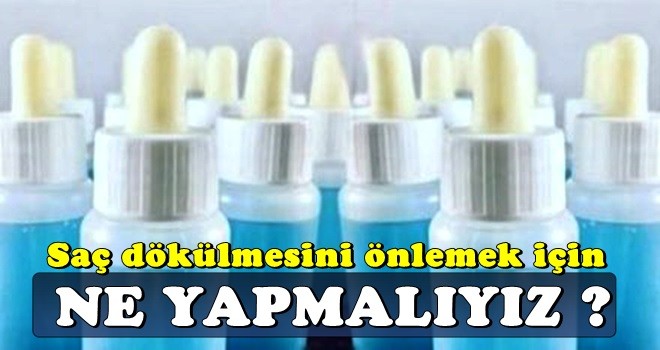 Saç dökülmesini önlemek için ne yapmalı?