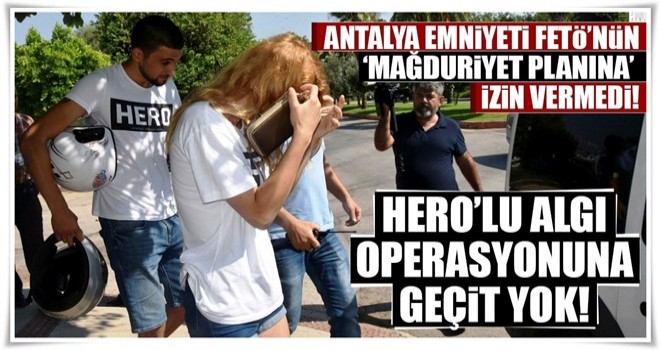 HERO'lu algı operasyonuna polisten geçit yok