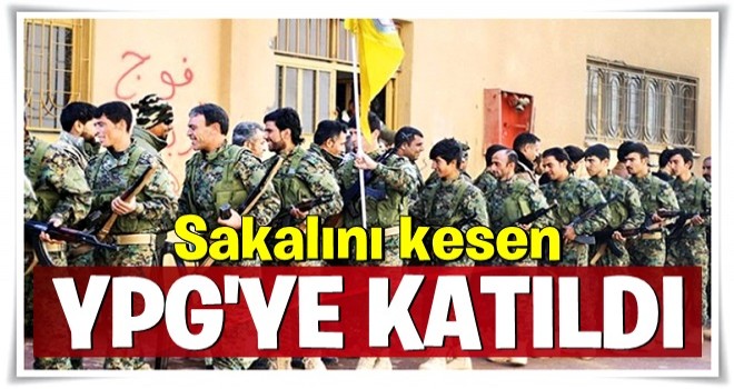 Sakalını kesen YPG’ye katıldı