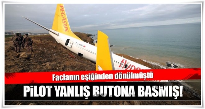 Pilot yanlış butona bastı