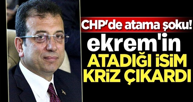 CHP'de atama şoku! İmamoğlu'nun genel sekreterliğe getirdiği isim kriz çıkardı