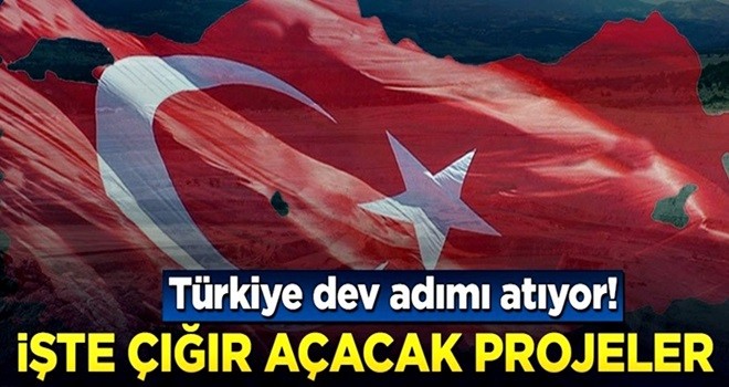 Türkiye dev adımı atıyor! İşte çığır açacak projeler