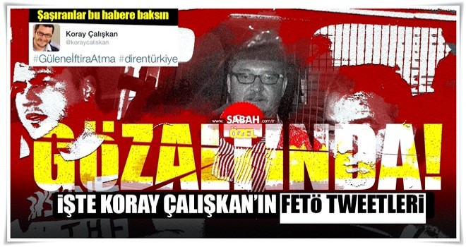 İşte Koray'ın FETÖ tweetleri..