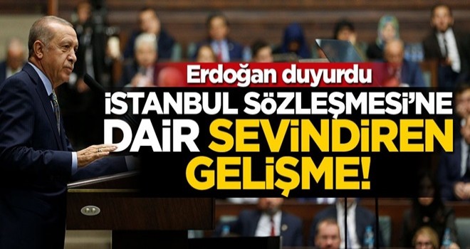 İstanbul Sözleşmesi’ne dair sevindiren gelişme! Erdoğan duyurdu