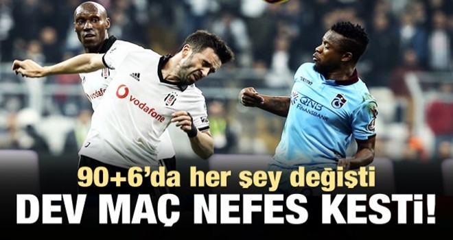 Vodafone Park'ta nefes kesen maç