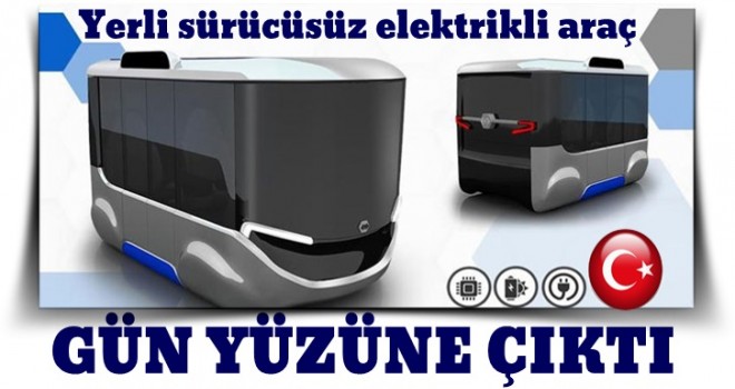 Yerli sürücüsüz elektrikli aracın görüntüleri yayınlandı!