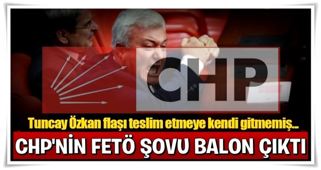 CHP’nin FETÖ şovu balon çıktı