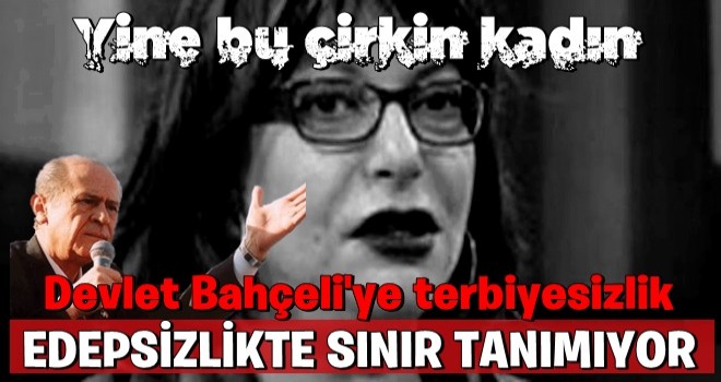 Mine Kırıkkanat'tan Bahçeli'ye büyük saygısızlık