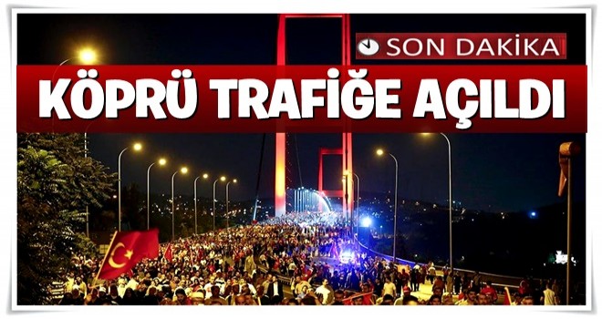 15 Temmuz Şehitler Köprüsü trafiğe açıldı