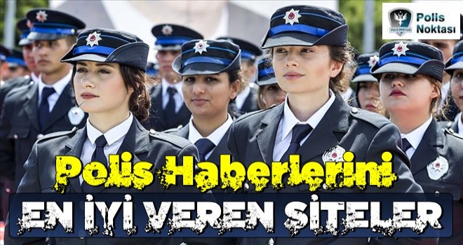 Polis Haberlerini En İyi Veren Siteler