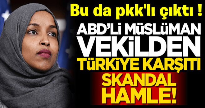 ABD'li Müslüman vekil Ilhan Omar'dan Türkiye karşıtı skandal hamle!