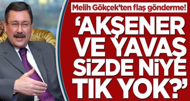 Melih Gökçek’ten flaş gönderme! ‘Akşener ve Yavaş sizde niye tık yok?’