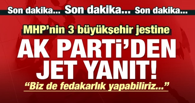 MHP'nin 3 büyük şehir jestine, AK Parti'den cevap!