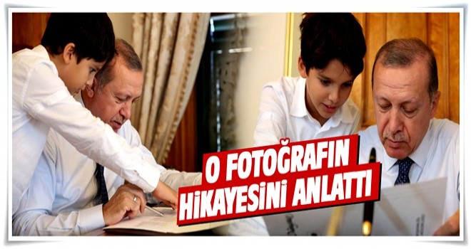 Cumhurbaşkanı Erdoğan o fotoğrafı anlattı .