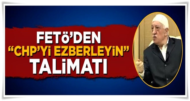 FETÖ'den talimat: CHP'yi ezberleyin