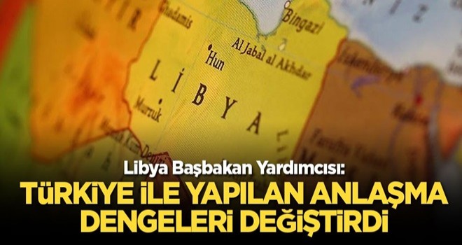 Libya Başbakan Yardımcısı: Türkiye ile yapılan anlaşma dengeleri değiştirdi