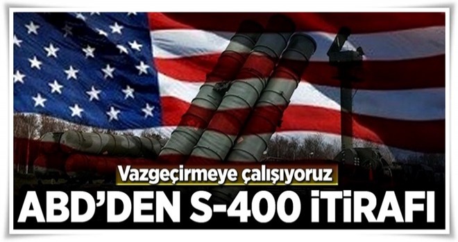 ABD'den S-400 itirafı .