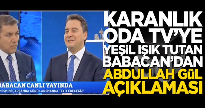 Karanlık ODA TV’ye yeşil ışık tutan Ali Babacan’dan Abdullah Gül açıklaması