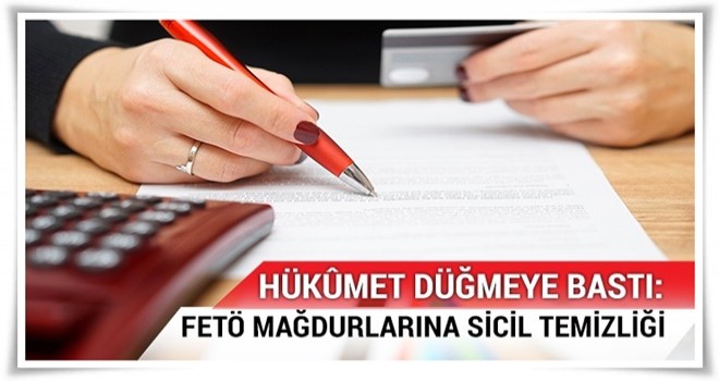 FETÖ mağdurlarına sicil temizliği