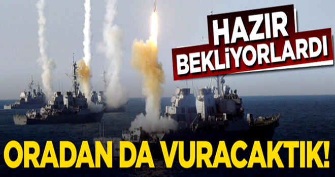 Hazır bekliyorlardı! Hainleri Akdeniz'den de vuracaktık