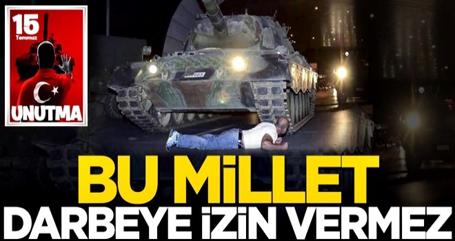 Bu millet darbelere izin vermez