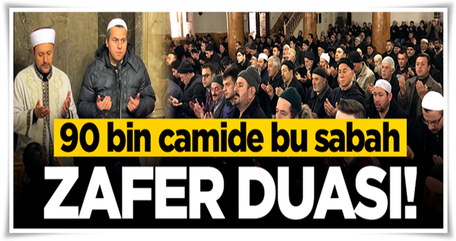 90 bin camide Mehmetçik'e 'zafer duası'