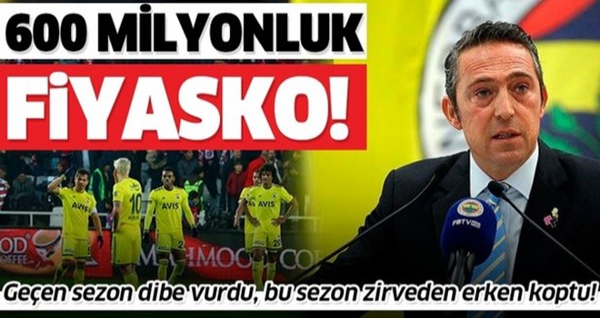 600 milyonluk fiyasko! Fenerbahçe geçen sezon ve bu sezon yaptığı harcamanın karşılığını alamadı .