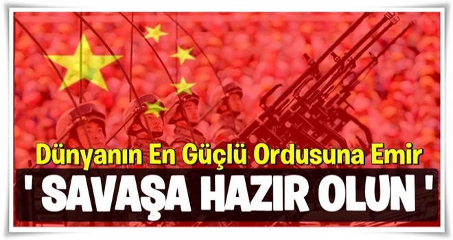 Çin Devlet Başkanı, Dünyanın En Güçlü Ordusuna Emir Verdi: Ölümden Korkmayın, Savaşa Hazır Olun