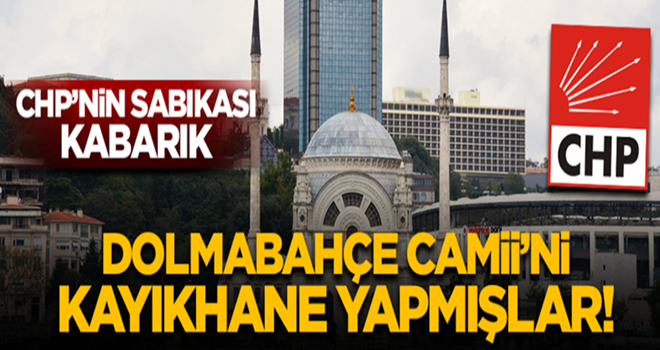 İşte CHP zihniyeti bu! Dolmabahçe Camii'ni kayıkhane yapmışlar