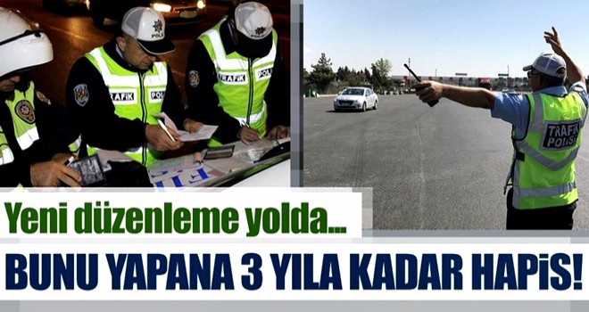 Yeni düzenleme yolda! Tehlikeli araç kullanana 3 yıla kadar hapis geliyor