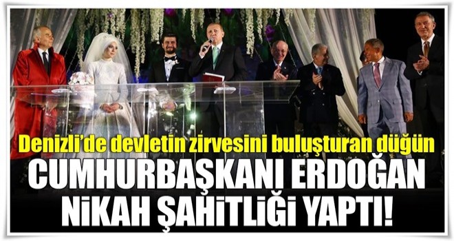 Cumhurbaşkanı Erdoğan, nikah şahidi oldu!