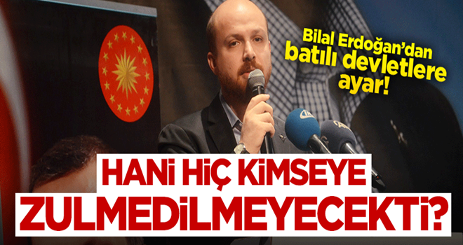 Erdoğan'dan batılı devletlere ayar! Hani hiç kimseye zulüm edilmeyecekti?